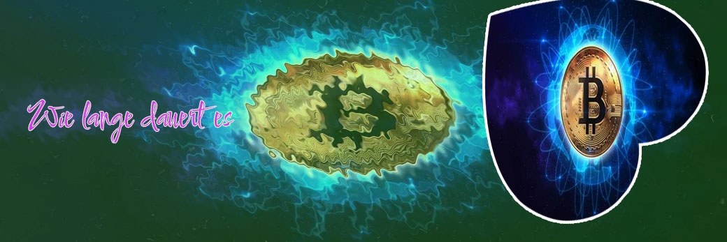 Bitcoin generieren dauer